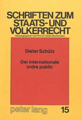 Cover image for Der Internationale Ordre Public: Der Ausschluss Voelkerrechtswidrigen Fremden Rechts Im Internationalen Privatrecht Der Bundesrepublik Deutschland