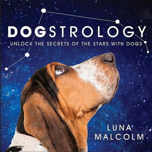 Cover image for Dogstrology: Unlock the Secrets of the Stars with Dogs