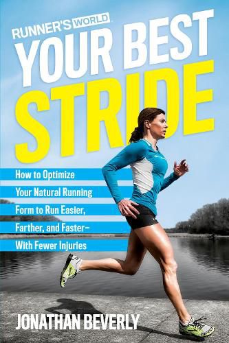 Runner's World Your Best Stride: How to Optimize Your Natural Running Form to Run Easier, Farther, and Faster--With Fewer Injuries