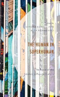 Cover image for The Human in Superhuman: The Power of the Sidekick in Popular Culture