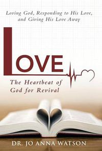 Cover image for Love the Heartbeat of God for Revival: Loving God, Responding to His Love, and Giving His Love Away