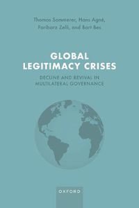 Cover image for Global Legitimacy Crises: Decline and Revival in Multilateral Governance