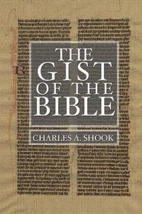 Cover image for Gist of the Bible: A Complete Handbook for Class and Home Study