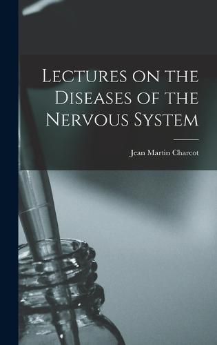 Lectures on the Diseases of the Nervous System