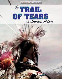 Cover image for The Trail of Tears: A Journey of Loss