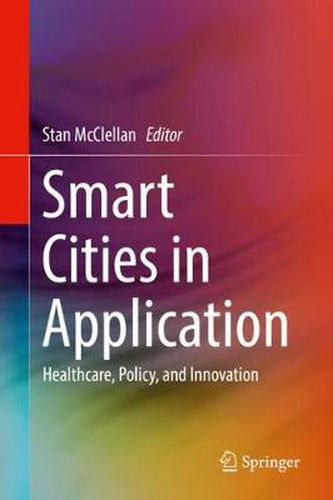 Cover image for Smart Cities in Application: Healthcare, Policy, and Innovation