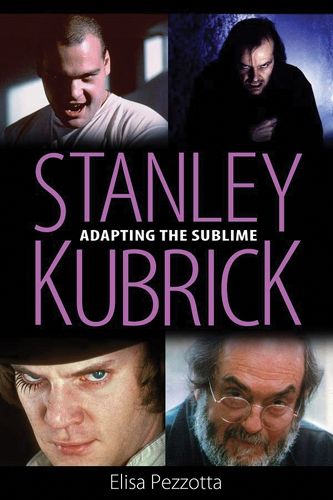 Cover image for Stanley Kubrick: Adapting the Sublime