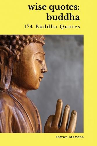 Cover image for Wise Quotes - Buddha (174 Buddha Quotes): Eastern Philosophy Quote Collections Karma Reincarnation