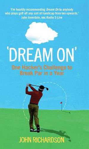 Dream On: One Hacker's Challenge to Break Par in a Year