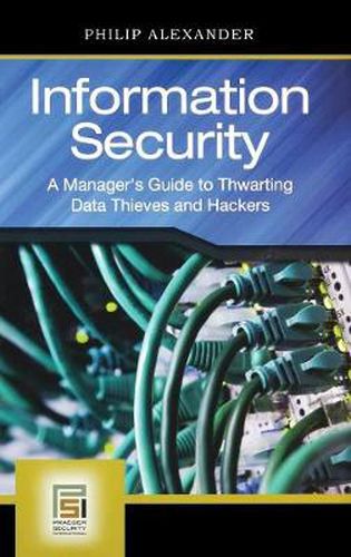 Cover image for Information Security: A Manager's Guide to Thwarting Data Thieves and Hackers