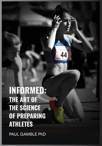 Informed: The Art of the Science of Preparing Athletes