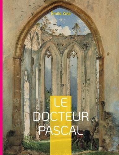 Cover image for Le Docteur Pascal: Le vingtieme et dernier roman de la serie des Rougon-Macquart