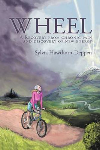 Cover image for Wheel: A Recovery from Chronic Pain and Discovery of New Energy