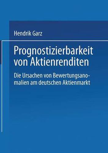 Cover image for Prognostizierbarkeit Von Aktienrenditen: Die Ursachen Von Bewertungsanomalien Am Deutschen Aktienmarkt