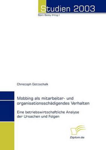 Cover image for Mobbing als mitarbeiter- und organisationsschadigendes Verhalten: Eine betriebswirtschaftliche Analyse der Ursachen und Folgen