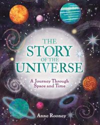 Cover image for The Story of the Universe: A Journey Through Space and Time