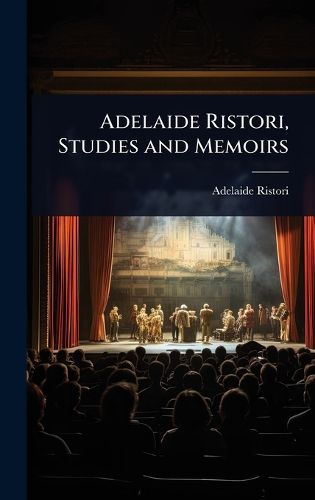 Cover image for Adelaide Ristori, Studies and Memoirs