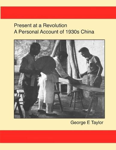 Cover image for Present at a Revolution: A Personal Account of 1930s China