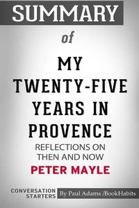 Cover image for Summary of My Twenty-Five Years in Provence: Reflections on Then and Now by Peter Mayle: Conversation Starters