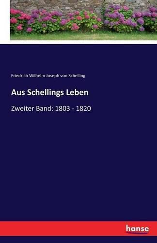 Cover image for Aus Schellings Leben: Zweiter Band: 1803 - 1820