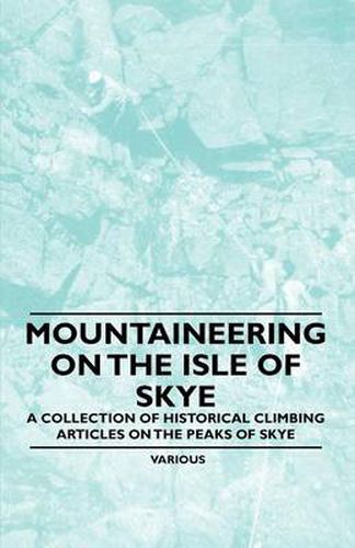 Cover image for Mountaineering on the Isle of Skye - A Collection of Historical Climbing Articles on the Peaks of Skye