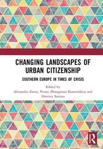 Changing Landscapes of Urban Citizenship: Southern Europe in Times of Crisis