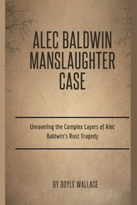 Cover image for Alec Baldwin Manslaughter Case