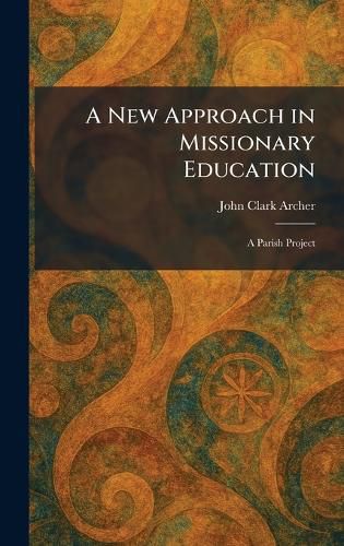 Cover image for A New Approach in Missionary Education