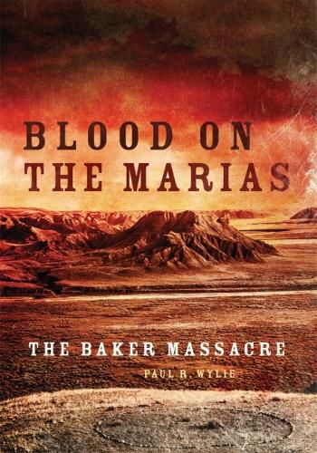 Cover image for Blood on the Marias: The Baker Massacre