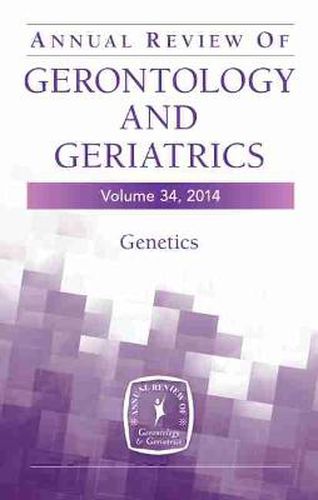 Cover image for Annual Review of Gerontology and Geriatrics, Volume 34, 2014: Genetics