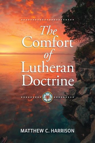 Cover image for The Comfort of Lutheran Doctrine