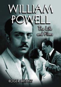 Cover image for William Powell: The Life and Films