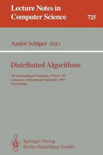 Cover image for Distributed Algorithms: 7th International Workshop, WDAG "93, Lausanne, Switzerland, September 27-29, 1993. Proceedings