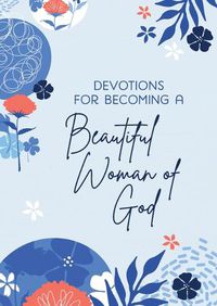 Cover image for Devotions for Becoming a Beautiful Woman of God