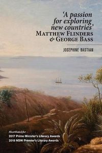 Cover image for A Passion For Exploring New Countries: Matthew Flinders and George Bass