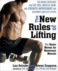 Cover image for The New Rules of Lifting: Six Basic Moves for Maximum Muscle