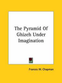 Cover image for The Pyramid of Ghizeh Under Imagination