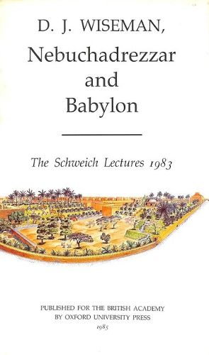 Cover image for Nebuchadrezzar and Babylon: The Schweich Lectures of The British Academy 1983