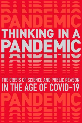 Cover image for Thinking in a Pandemic: The Crisis of Science and Policy in the Age of COVID-19