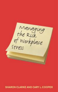 Cover image for Managing the Risk of Workplace Stress: Health and Safety Hazards