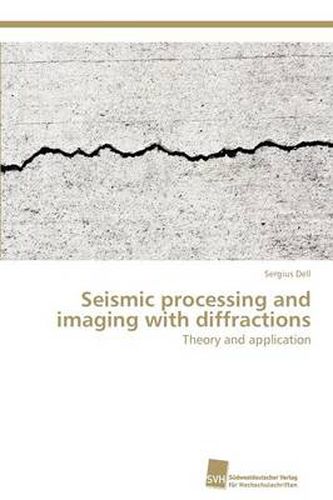 Cover image for Seismic processing and imaging with diffractions