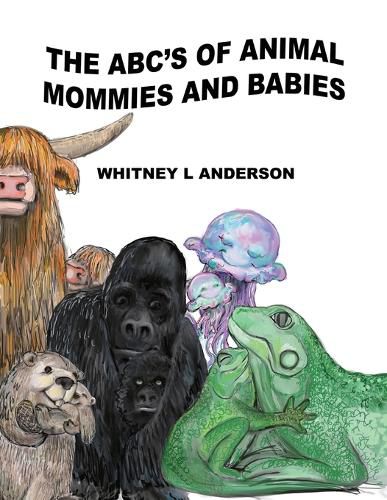 Cover image for The ABC's of Animal Mommies and Babies
