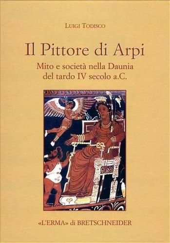 Cover image for Il Pittore Di Arpi: Mito E Societa Nella Daunia del Tardo IV Secolo A.C