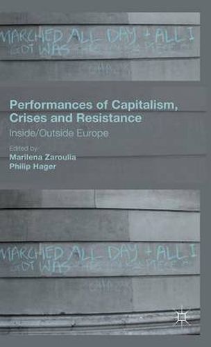 Cover image for Performances of Capitalism, Crises and Resistance: Inside/Outside Europe