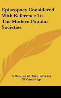 Cover image for Episcopacy Considered with Reference to the Modern Popular Societies