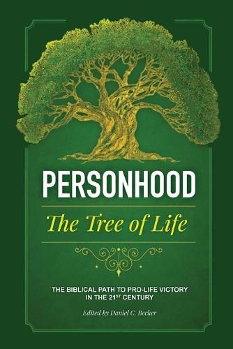 Cover image for Personhood the Tree of Life: The Biblical Path to Pro-life Victory in the 21st Century