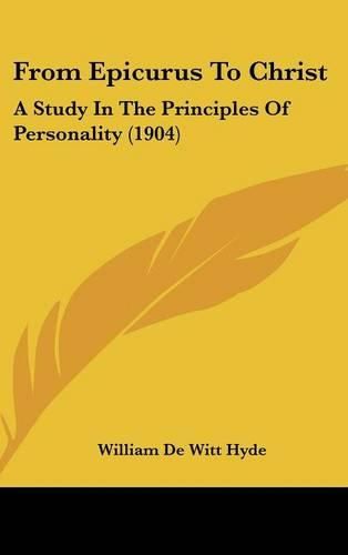 From Epicurus to Christ: A Study in the Principles of Personality (1904)