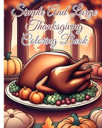 Cover image for Simple And Large Thanksgiving Coloring Book