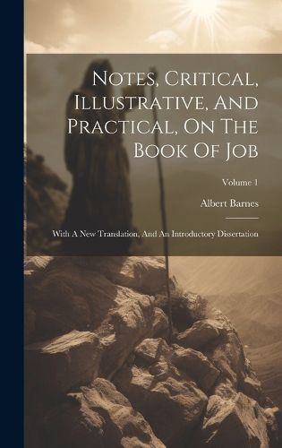 Notes, Critical, Illustrative, And Practical, On The Book Of Job