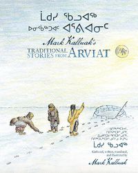 Cover image for Mark Kalluak's Traditional Stories from Arviat